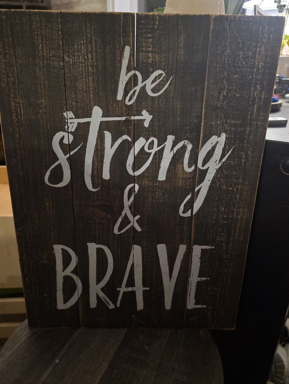 Be Strong & Brave Rustic Wall Sign - White on Dark Wood